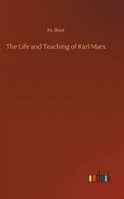 The Life and Teaching of Karl Marx 1