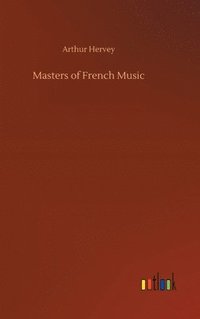 bokomslag Masters of French Music