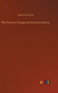 bokomslag The Prose Writings of Heinrich Heine