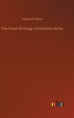 The Prose Writings of Heinrich Heine 1