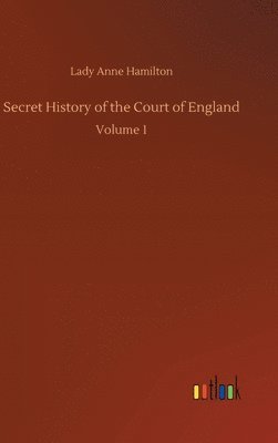 bokomslag Secret History of the Court of England