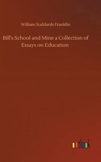 bokomslag Bill's School and Mine a Collection of Essays on Education