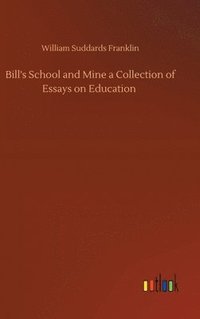 bokomslag Bill's School and Mine a Collection of Essays on Education