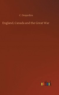 bokomslag England, Canada and the Great War