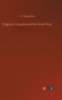 bokomslag England, Canada and the Great War