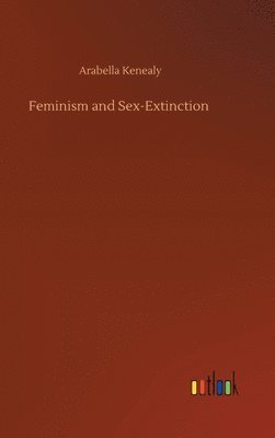 bokomslag Feminism and Sex-Extinction