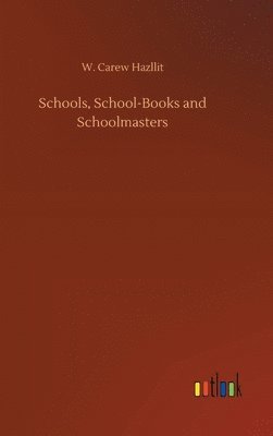 bokomslag Schools, School-Books and Schoolmasters