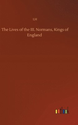 Lives of the III. Normans, Kings of England 1