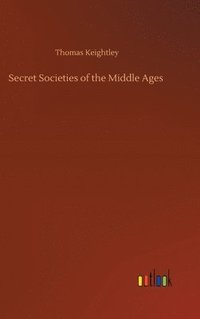 bokomslag Secret Societies of the Middle Ages