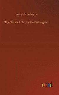 bokomslag The Trial of Henry Hetherington