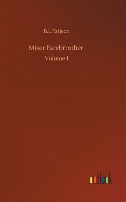 B L Farjeon, B. L. Farjeon, B.L Farjeon, B. L Farjeon - Miser Farebrrother, Inbunden