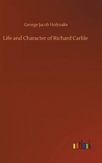 bokomslag Life and Character of Richard Carlile