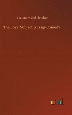 bokomslag The Loyal Subject, a Tragi-Comedy