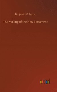 bokomslag The Making of the New Testament