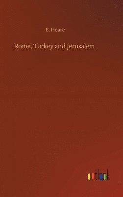 Rome, Turkey and Jerusalem