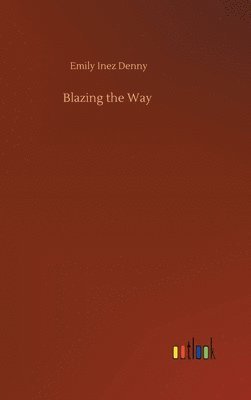 Blazing the Way