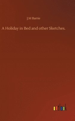 Holiday in Bed and other Sketches.
