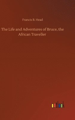 The Life and Adventures of Bruce, the African Traveller 1