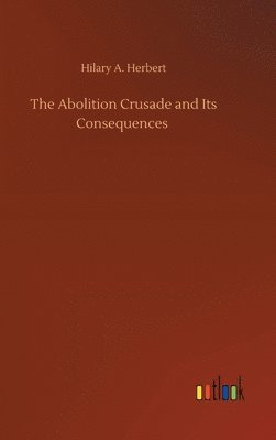 bokomslag Abolition Crusade and Its Consequences