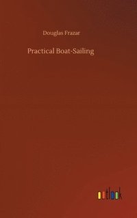 bokomslag Practical Boat-Sailing