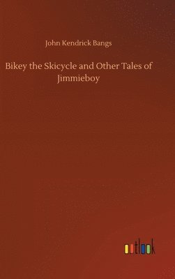 bokomslag Bikey the Skicycle and Other Tales of Jimmieboy