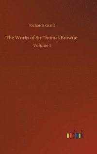 bokomslag The Works of Sir Thomas Browne