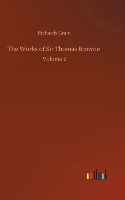 The Works of Sir Thomas Browne 1