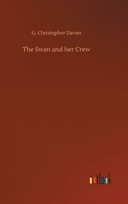 G Christopher Davies, G. Christopher Davies - Swan and her Crew, Inbunden