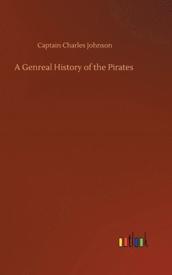 Captain Charles Johnson - Genreal History of the Pirates, Inbunden