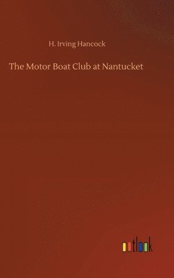 bokomslag The Motor Boat Club at Nantucket