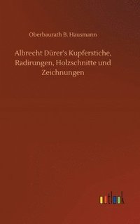 bokomslag Albrecht Drer's Kupferstiche, Radirungen, Holzschnitte und Zeichnungen