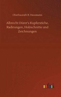 bokomslag Albrecht Drer's Kupferstiche, Radirungen, Holzschnitte und Zeichnungen