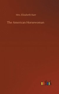 bokomslag The American Horsewoman