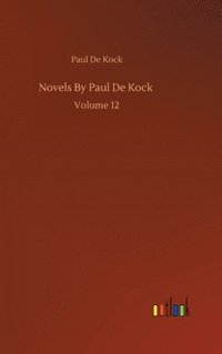 bokomslag Novels By Paul De Kock