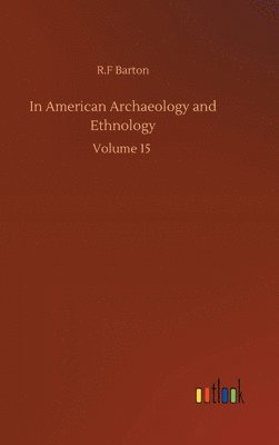 In American Archaeology and Ethnology 1