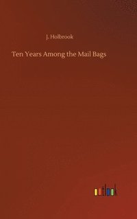 bokomslag Ten Years Among the Mail Bags