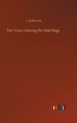 bokomslag Ten Years Among the Mail Bags