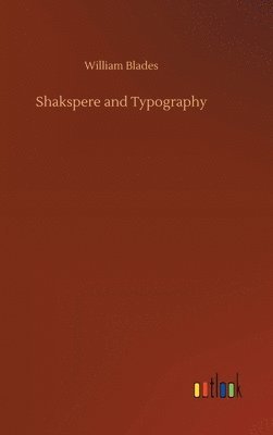 William Blades - Shakspere and Typography, Inbunden