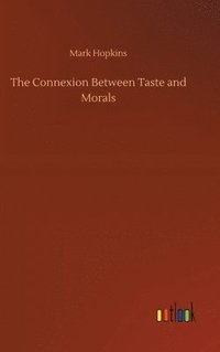 bokomslag The Connexion Between Taste and Morals