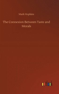 bokomslag The Connexion Between Taste and Morals