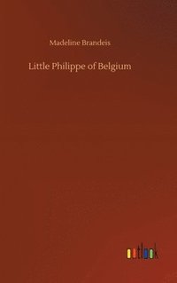 bokomslag Little Philippe of Belgium
