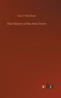 bokomslag The History of the Hen Fever