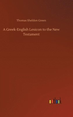 bokomslag A Greek-English Lexicon to the New Testament