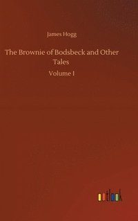 bokomslag The Brownie of Bodsbeck and Other Tales