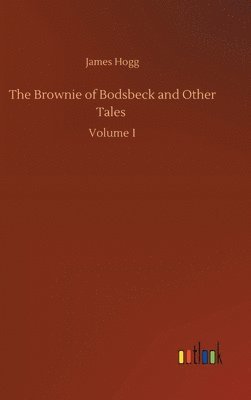 bokomslag The Brownie of Bodsbeck and Other Tales