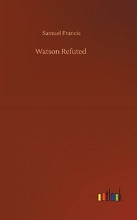 bokomslag Watson Refuted