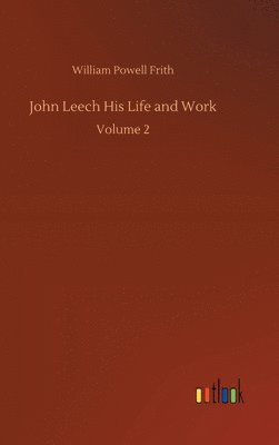 bokomslag John Leech His Life and Work