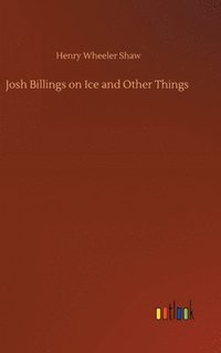 bokomslag Josh Billings on Ice and Other Things