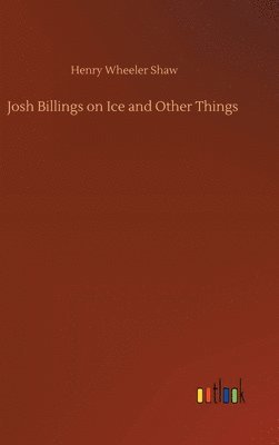 bokomslag Josh Billings on Ice and Other Things