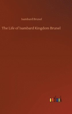bokomslag The Life of Isambard Kingdom Brunel